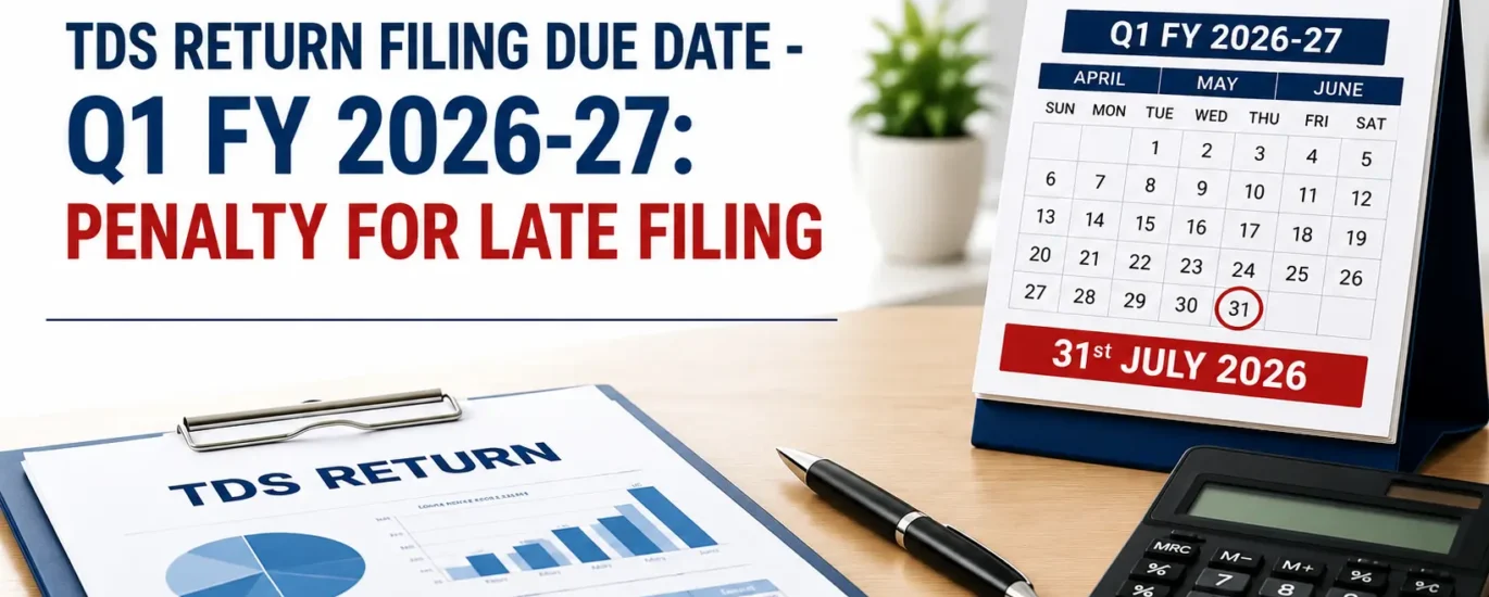 TDS Return Filing Due Date Q1 FY 2026-27 Late Fee & Penalty